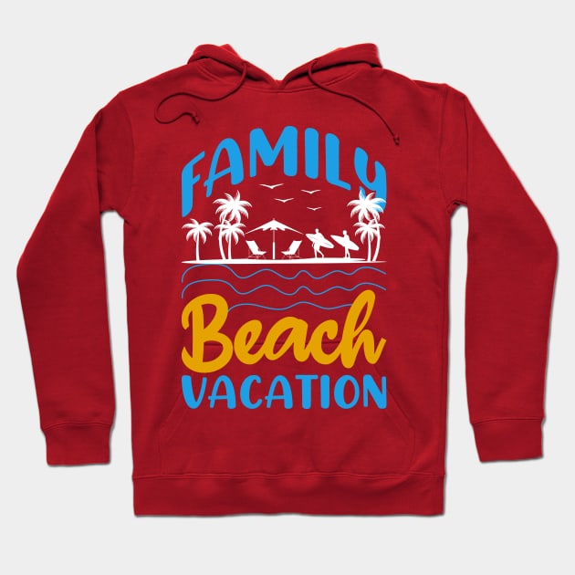 Family Beach Vacation Hoodie by Kingdom Arts and Designs